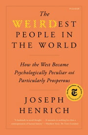 The Weirdest People in the World: How the West Became Psychologically Peculiar and Particularly Pros WEIRDEST PEOPLE IN THE WORLD [ Joseph Henrich ]