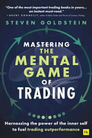 Mastering the Mental Game of Trading: Harnessing the Power of the Inner Self to Fuel Trading Outperf MASTERING THE MENTAL GAME OF T [ Steven Goldstein ]