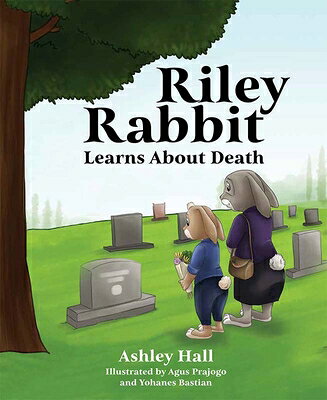 楽天ブックス: Riley Rabbit Learns about Death - Ashley Hall - 9781637550090 : 洋書