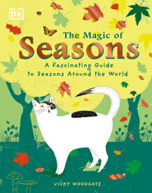 The Magic of Seasons: A Fascinating Guide to Seasons Around the World MAGIC OF SEASONS （The Magic Of...） [ Vicky Woodgate ]