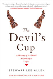 The Devil's Cup: A History of the World According to Coffee: A History of the World According to Cof DEVILS CUP A HIST OF THE WORLD [ Stewart Lee Allen ]