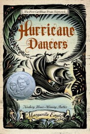 Hurricane Dancers: The First Caribbean Pirate Shipwreck HURRICANE DANCERS [ Margarita Engle ]