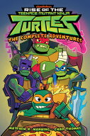 Rise of the Teenage Mutant Ninja Turtles: The Complete Adventures RISE OF THE TMNT THE COMP ADV [ …