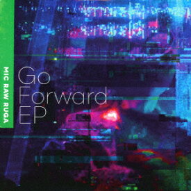 Go Forward EP [ MIC RAW RUGA ]