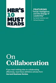 Hbr's 10 Must Reads on Collaboration (with Featured Article Social Intelligence and the Biology of L HBRS 10 MUST READS ON COLLABOR （HBR's 10 Must Reads） [ Harvard Business Review ]