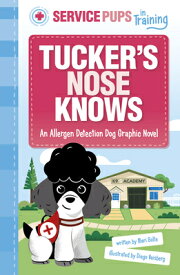 Tucker's Nose Knows: An Allergen Detection Dog Graphic Novel TUCKERS NOSE KNOWS （Service Pups in Training） [ Diego Vaisberg ]