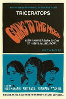 TRICERATOPS “GOING TO THE MOON”-15th ANNIVERSARY SHOW at HIBIYA MUSIC BOWL-