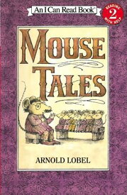 Mouse Tales MOUSE TALES （I Can Read Level 2） [ Arnold Lobel ]
