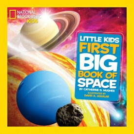 National Geographic Little Kids First Big Book of Space NATL GEOGRAPHIC LITTLE KIDS 1S （National Geographic Little Kids First Big Books） [ Catherine D. Hughes ]