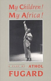 My Children! My Africa! (Tcg Edition) MY CHILDREN MY AFRICA (TCG EDI [ Athol Fugard ]