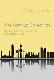 The Salmiya Collection: Stories of the Life and Times of Modern Kuwait SALMIYA COLL [ Craig Loomis ]