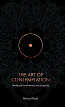 The Art of Contemplation: A Gentle Path to Wholeness and Prosperity