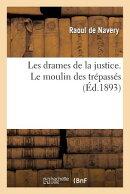 Les drames de la justice. Le moulin des trpasss