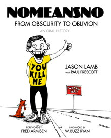 Nomeansno: From Obscurity to Oblivion: An Oral History NOMEANSNO [ Jason Lamb ]