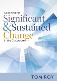 Coaching for Significant and Sustained Change in the Classroom: (a 5-Step Instructional Coaching Mod COACHING FOR SIGNIFICANT & SUS [ Tom Roy ]