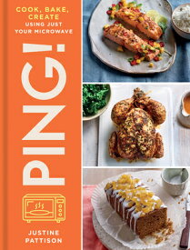 Ping!: Cook, Bake, Create Using Just Your Microwave PING [ Justine Pattison ]