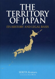 The　Territory　of　Japan：Its　History　And　L （英文版）日本の領土 （JAPAN　LIBRARY） [ 芹田健太郎 ]