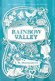 Rainbow Valley RAINBOW VALLEY （Anne of Green Gables Novel） [ L. M. Montgomery ]