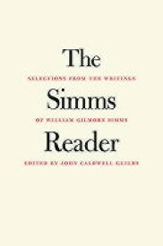 The SIMMs Reader: Selections from the Writings of William Gilmore SIMMs SIMMS READER （Publications of the Southern Texts Society (Hardcover)） [ William Gilmore Simms ]