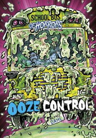 Ooze Control: A 4D Book OOZE CONTROL （School Bus of Horrors） [ Michael Dahl ]