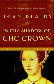 In the Shadow of the Crown IN THE SHADOW OF THE CROWN 3/E （Queens of England Novel） [ Jean Plaidy ]