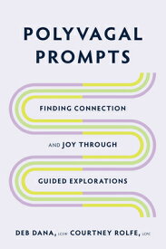 Polyvagal Prompts: Finding Connection and Joy Through Guided Explorations POLYVAGAL PROMPTS [ Deb Dana ]