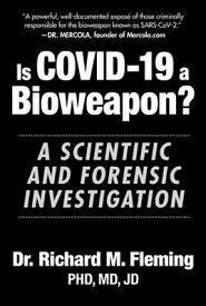 Is Covid-19 a Bioweapon?: A Scientific and Forensic Investigation IS COVID-19 A BIOWEAPON [ Richard M. Fleming ]