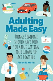 Adulting Made Easy: Things Someone Should Have Told You about Getting Your Grown-Up ACT Together ADULTING MADE EASY [ Amanda Morin ]