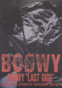 BOOWY�^�gLAST�@GIGS�h �i�o���h�X�R�A�j