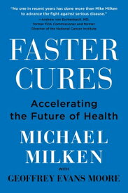 Faster Cures: Accelerating the Future of Health FASTER CURES [ Michael Milken ]