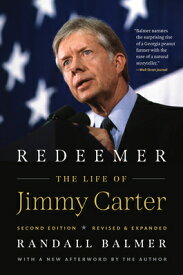 Redeemer, Second Edition: The Life of Jimmy Carter REDEEMER 2ND /E SECOND EDITION [ Randall Balmer ]