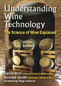 Understanding Wine Technology: A Book for the Non-Scientist That Explains the Science of Winemaking UNDERSTANDING WINE TECHNOLOGY [ David Bird ]