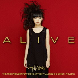 ALIVE [ 上原ひろみザ・トリオ・プロジェクト feat.アンソニー・ジャクソン&サイモン・フィリップス ]