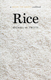 Rice: A Savor the South Cookbook RICE （Savor the South Cookbooks） [ Michael W. Twitty ]