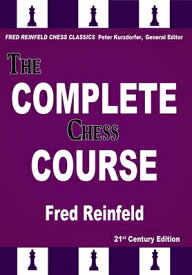 The Complete Chess Course: From Beginning to Winning Chess COMP CHESS COURSE （Fred Reinfeld Chess Classics） [ Fred Reinfeld ]