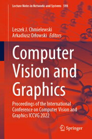 Computer Vision and Graphics: Proceedings of the International Conference on Computer Vision and Gra COMPUTER VISION & GRAPHICS 202 （Lecture Notes in Networks and Systems） [ Leszek J. Chmielewski ]