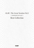 GLAY：The　Great　Vacation　Best　Collection（Vol．2）