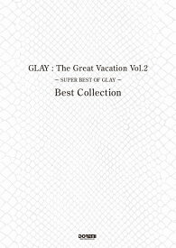 GLAY：The　Great　Vacation　Best　Collection（Vol．2） SUPER　BEST　OF　GLAY （BAND　SCORE）