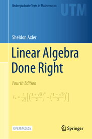 Linear Algebra Done Right LINEAR ALG DONE RIGHT FOURTH 2 （Undergraduate Texts in Mathematics） [ Sheldon Axler ]