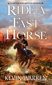 Ride a Fast Horse RIDE A FAST HORSE （A Captain Tom Skinner Western） [ Kevin Warren ]