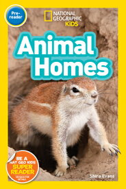 National Geographic Kids Readers: Animal Homes (Prereader) NATL GEOGRAPHIC KIDS READERS A （Readers） [ Shira Evans ]