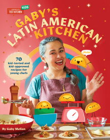 Gaby's Latin American Kitchen: 70 Kid-Tested and Kid-Approved Recipes for Young Chefs GABYS LATIN AMER KITCHEN [ Gaby Melian ]