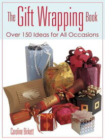 The Gift Wrapping Book: Over 150 Ideas for All Occasions GIFT WRAPPING BK FIRST EDITION （Dover Crafts: Origami & Papercrafts） [ Caroline Birkett ]