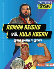 Roman Reigns vs. Hulk Hogan: Who Would Win? ROMAN REIGNS VS HULK HOGAN （All-Star Smackdown (Lerner (Tm) Sports)） [ Josh Anderson ]