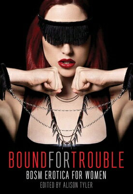 楽天ブックス: Bound for Trouble: BDSM Erotica for Women - Alison Tyler