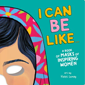 I Can Be Like... a Book of Masks of Inspiring Women I CAN BE LIKE A BK OF MASKS OF [ Duopress Labs ]