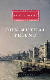 Our Mutual Friend: Introduction by Andrew Sanders OUR MUTUAL FRIEND （Everyman's Library Classics） [ Charles Dickens ]