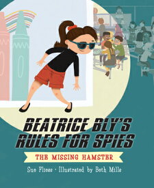 The Missing Hamster MISSING HAMSTER （Beatrice Bly's Rules for Spies） [ Sue Fliess ]