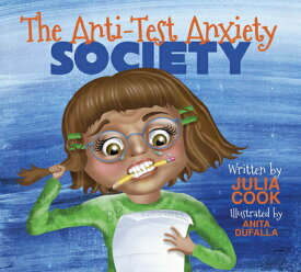 The Anti-Test Anxiety Society ANTI-TEST ANXIETY SOCIETY [ Julia Cook ]