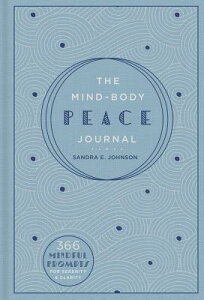 The Mind-Body Peace Journal: 366 Mindful Prompts for Serenity and Clarity Volume 5 MIND-BODY PEACE JOURNAL iGilded, Guided Journalsj [ Sandra E. Johnson ]